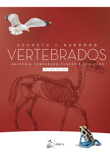 Vertebrados - Anatomia Comparada, Função e Evolução, de Kardong, Kenneth V.. Editorial Roca, capa mole em português, 2016