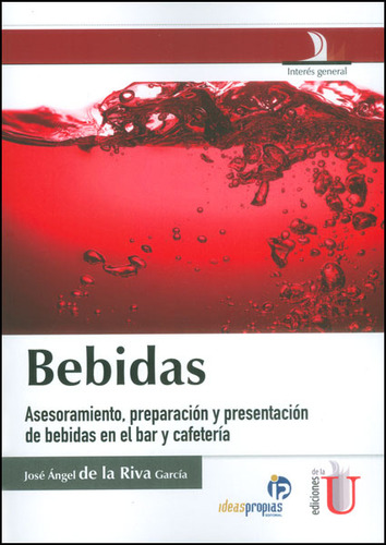 Bebidas. Asesoramiento, Preparación Y Presentación De Bebidas En El Bar Y Cafetería, De José Ángel De La Riva García. Editorial Ediciones De La U, Tapa Dura, Edición 2014 En Español