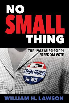 Libro No Small Thing : The 1963 Mississippi Freedom Vote ...