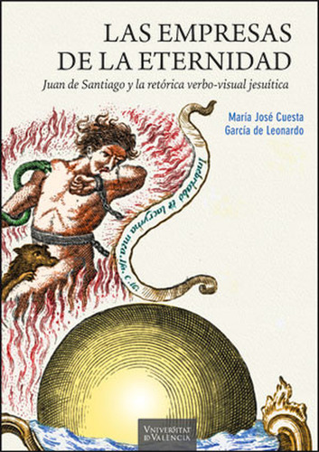 Empresas De La Eternidad Juan De Santiago Y La Retorica Verbo Visual Jesuitica, Las, De María José Cuesta García De Leonardo. Editorial Universidad De Valencia, Tapa Blanda, Edición 1 En Español, 2022