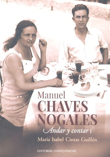 Manuel Chavez Nogales, De Cintas Guillen, Maria Isabel. Editorial Confluencias, Tapa Blanda En Español