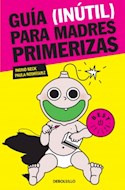Libro Guia Inutil Para Madres Primeriza (best Seller) - Beck