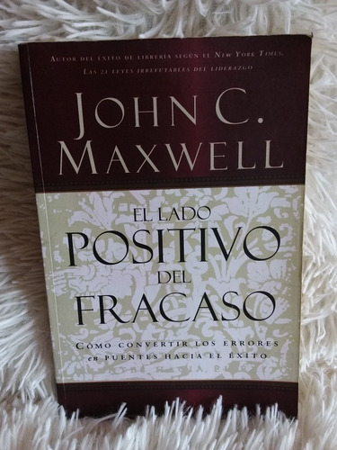 Libr El Lado Positivo Del Fracaso- John C Maxwell- 2008