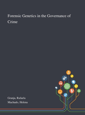 Libro Forensic Genetics In The Governance Of Crime - Gran...