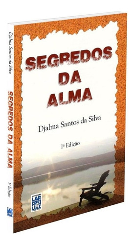 Segredos da Alma: Não Aplica, de : Djalma Santos da Silva. Série Não aplica, vol. Não Aplica. Editora FREI LUIZ, capa mole, edição não aplica em português, 2013