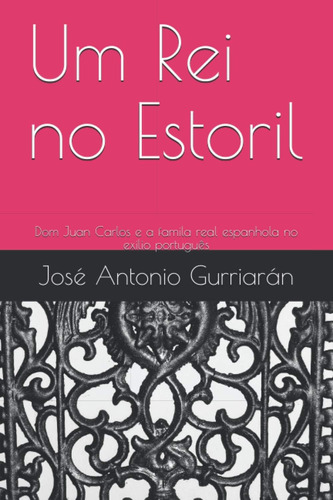 Libro: Um Rei No Estoril: Dom Juan Carlos E A Famila Real Es