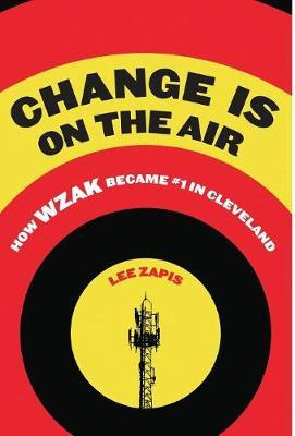 Libro Change Is On The Air : How Wzak Became #1 In Clevel...