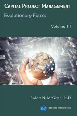 Libro Capital Project Management, Volume Iii : Evolutiona...