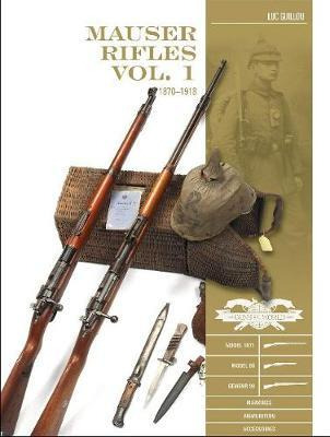 Mauser Rifles, Vol. 1: 1870-1918 - Luc Guillou