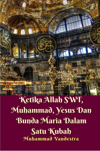 Libro Ketika Allah Swt, Muhammad, Yesus Dan Bunda Maria Da