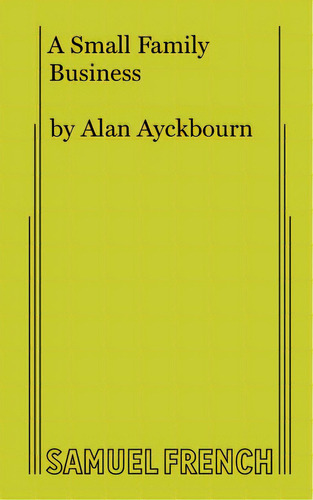 A Small Family Business, De Ayckbourn, Alan. Editorial Samuel French Trade, Tapa Blanda En Inglés