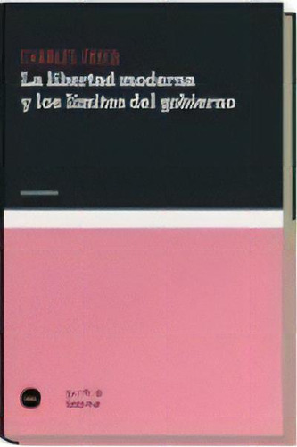 La Libertad Moderna Y Los Lãâmites Del Gobierno, De Fried, Charles. Editorial Katz Editores, Tapa Blanda En Español