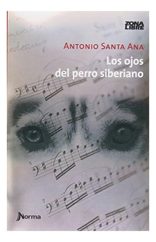 Los Ojos Del Perro Siberiano - Antonio Santa Ana Zona Libr 