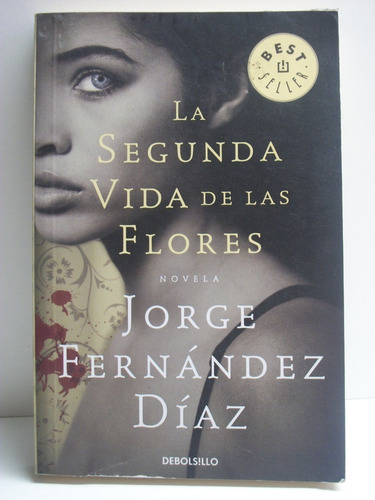 La Segunda Vida De Las Flores Jorge Fernandez Diaz       C51