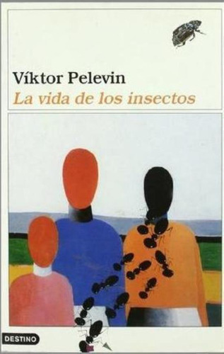 Vida De Los Insectos, La, De Pelevin, Viktor. Editorial Destino, Tapa Tapa Blanda En Español