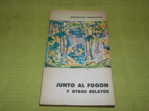 Junto Al Fogón Y Otros Relatos - Martiniano Leguizamon