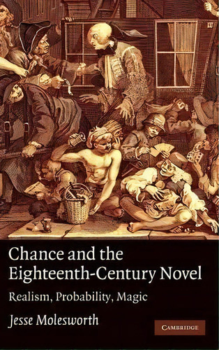 Chance And The Eighteenth-century Novel, De Jesse Molesworth. Editorial Cambridge University Press, Tapa Dura En Inglés