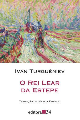 O rei Lear da estepe, de Turguêniev, Ivan. Série Coleção Leste Editora 34 Ltda., capa mole em português, 2021