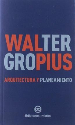 Arquitectura Y Planeamiento - Walter Gropius