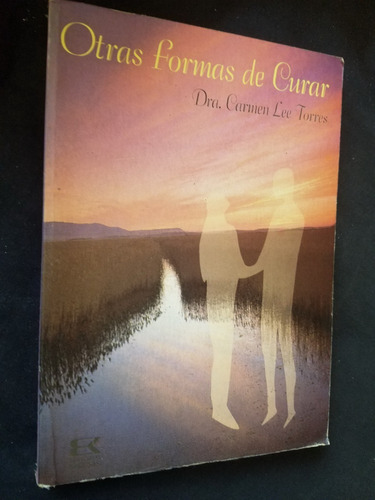 Otras Formas De Curar Carmen Lee Torres 