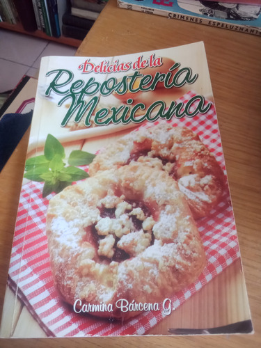 Delicias De La Repostería Mexicana - Carmina Bárcena G.