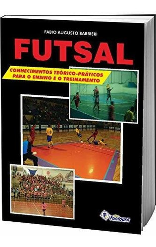 Futsal: Conhecimentos Teórico-práticos Para O Ensino E O T