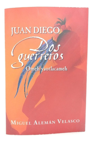 Juan Diego. Dos Guerreros