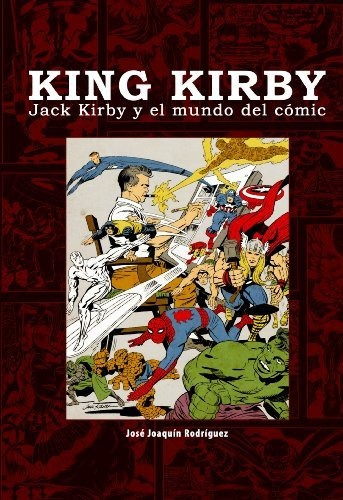 King Kirby: Jack Kirby Y El Mundo Del Cómic (ensayo)