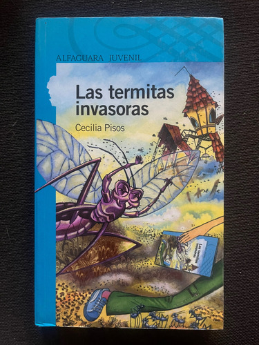 Las Termitas Invasoras - Cecilia Pisos - Alfaguara (Usado)