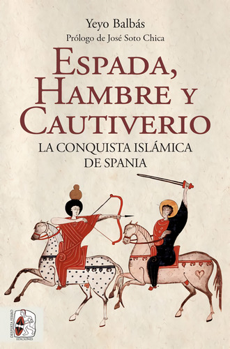 Espada Hambre Y Cautiverio La Conquista Islamica De Spania -