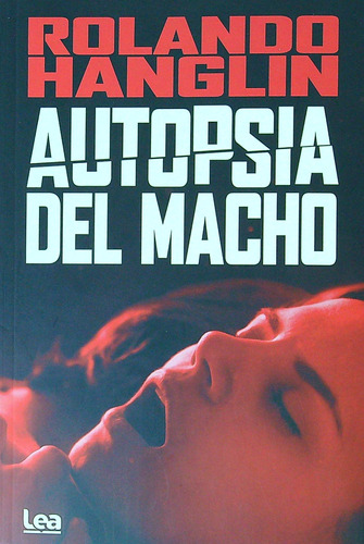 Autopsia Del Macho - Rolando Hanglin