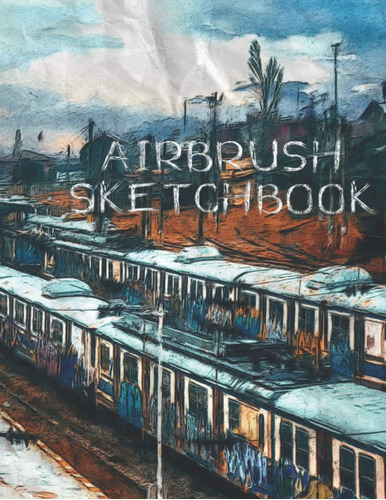 Libro: Airbrush Sketchbook: Unique Gift For Rail Transport M