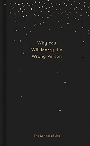 Why You Will Marry The Wrong Person A Pessimistrs Guide To M