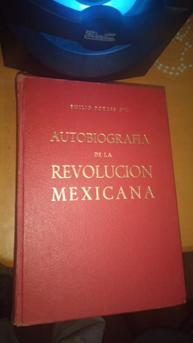 Autobiografia De La Revolucion Mexicana. Emilio Portes