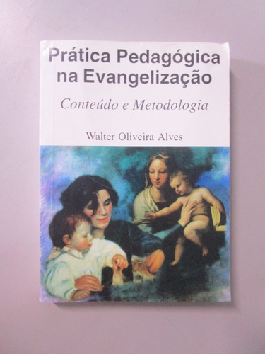 Prática Pedagógica Na Evangelização - Walter Oliveira Alves