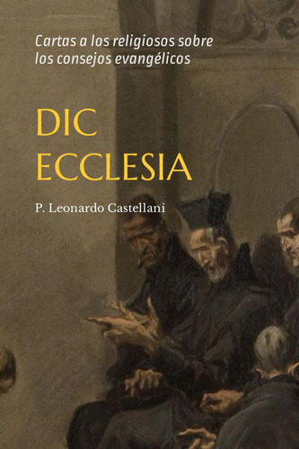 Libro: Dic Ecclesia: Dilo A La Iglesia - Cartas A Los Religi