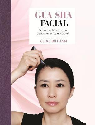Libro Gua Sha Facial : Guia Completa Para Un Estiramiento...