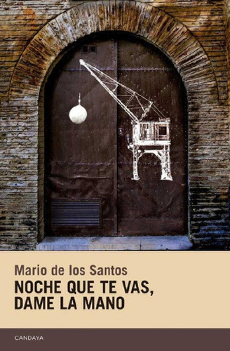 Libro - Noche Que Te Vas, Dame La Mano, De De Los Santos Ap