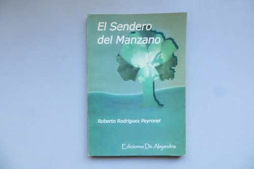 El Sendero Del Manzano Roberto Rodriguez Peyronel 2002