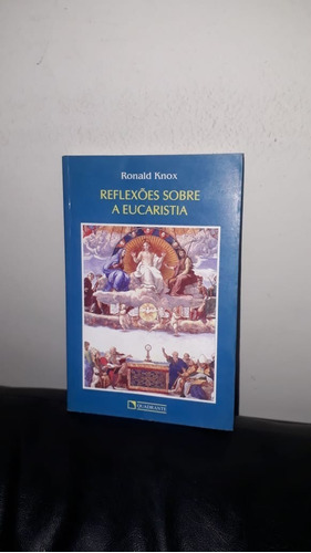 Livro - Reflexões Sobre A Eucaristia (r. Knox)