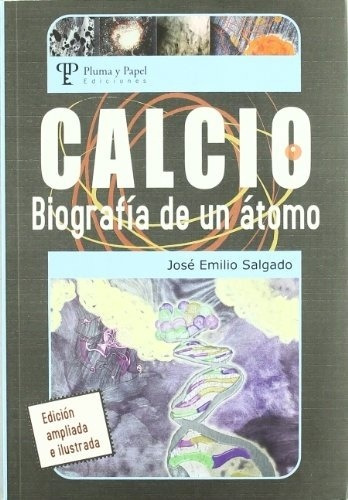 Calcio Biografia De Un Atomo - Jose Salgado