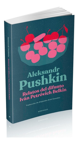 Relatos Del Difunto Iván Petróvich Belkin, de Pushkin, Aleksandr., vol. Volumen Unico. Editorial Barenhaus, edición 1 en español