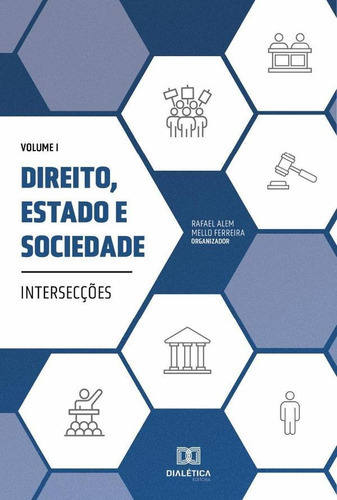 Direito, Estado e Sociedade - intersecções, de RAFAEL ALEM MELLO FERREIRA. Editorial EDITORA DIALETICA, tapa blanda en portugués