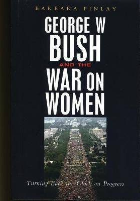 Libro George W. Bush And The War On Women : Turning Back ...