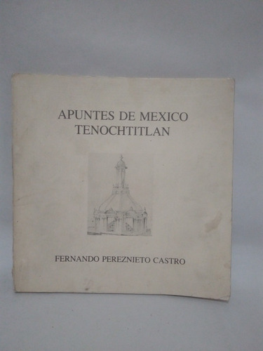 Apuntes De México Tenochtitlan Fernando Pérez Nieto Castro