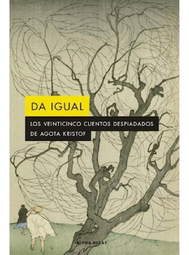 Libro -  Da Igual Los Veinticinco Cuentos Despiadados Agota