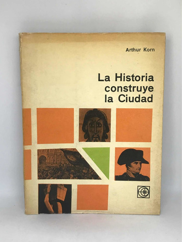 La Historia Construye La Ciudad Arthur Korn L5