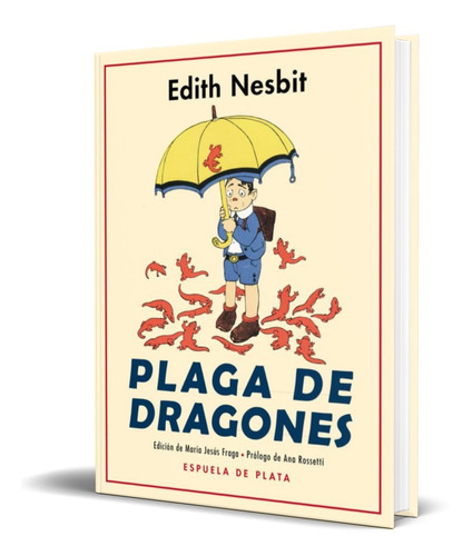 Plaga De Dragones, De Edith Nesbit. Editorial Espuela De Plata, Tapa Blanda En Español, 2019