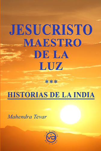 Jesucristo Maestro De La Luz, De Mahendra Tevar. Editorial Via Directa Ediciones En Español