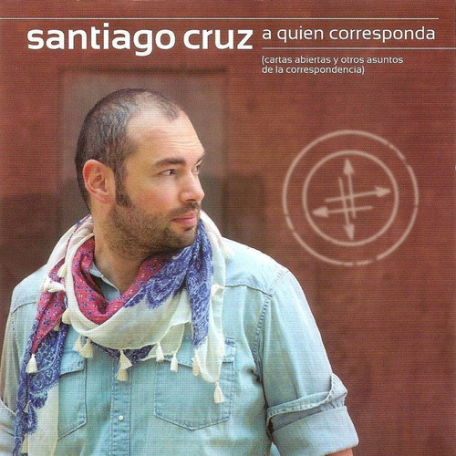 Cd Santiago Cruz - A Quien Corresponda ¡nuevo Y Sellado!